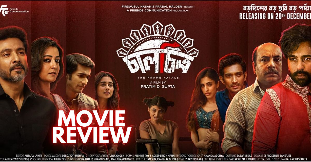 Chaalchitro MOVIE REVIEW