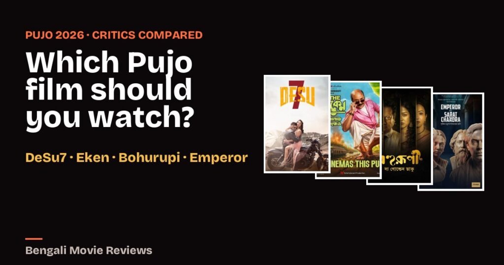Best Bengali Movie of Durga Puja 2026: DeSu7 vs Eken vs Bohurupi vs Emperor